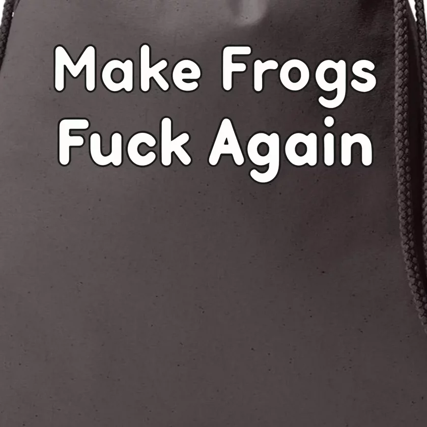 Make Frogs Fuck Again Drawstring Bag