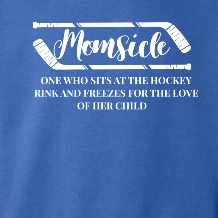 Momsicle Freezes For The Love Of Her Funny Hockey Mom Cool Gift Toddler Hoodie