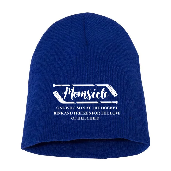 Momsicle Freezes For The Love Of Her Funny Hockey Mom Cool Gift Short Acrylic Beanie