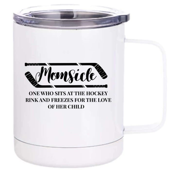 Momsicle Freezes For The Love Of Her Funny Hockey Mom Cool Gift Front & Back 12oz Stainless Steel Tumbler Cup