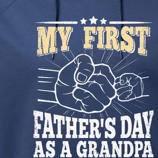 My First Fathers Day As A Grandpa Grandfather Fathers Day Performance Fleece Hoodie