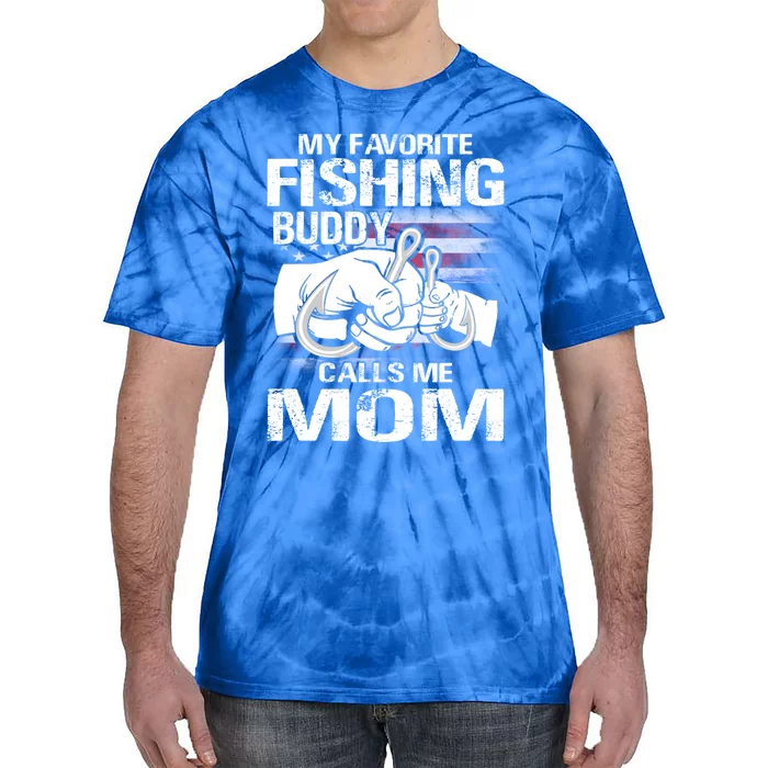 My Favorite Fishing Buddy Calls Me Mom Gift Tie-Dye T-Shirt