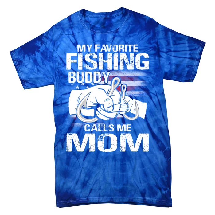 My Favorite Fishing Buddy Calls Me Mom Gift Tie-Dye T-Shirt