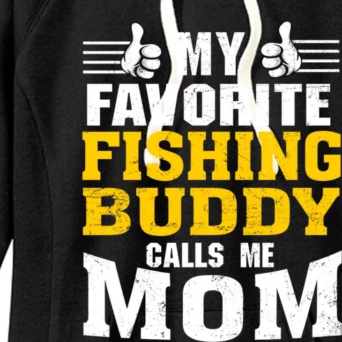 My Favorite Fishing Buddy Calls Me Mom Gift Women's Fleece Hoodie