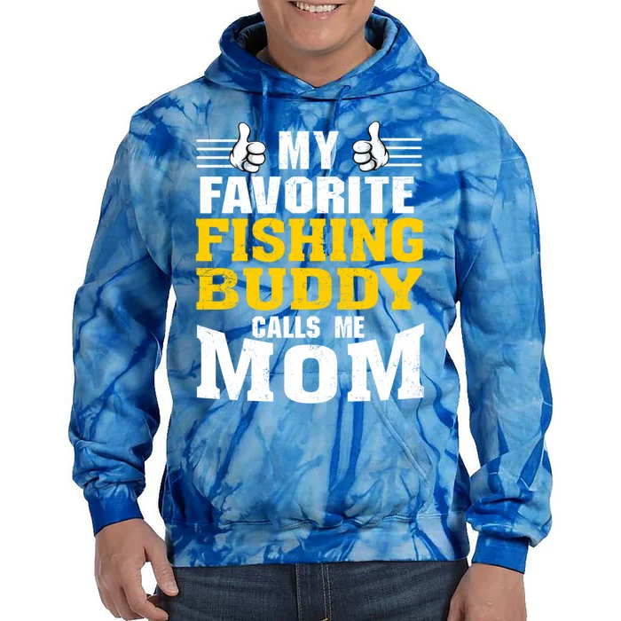 My Favorite Fishing Buddy Calls Me Mom Gift Tie Dye Hoodie