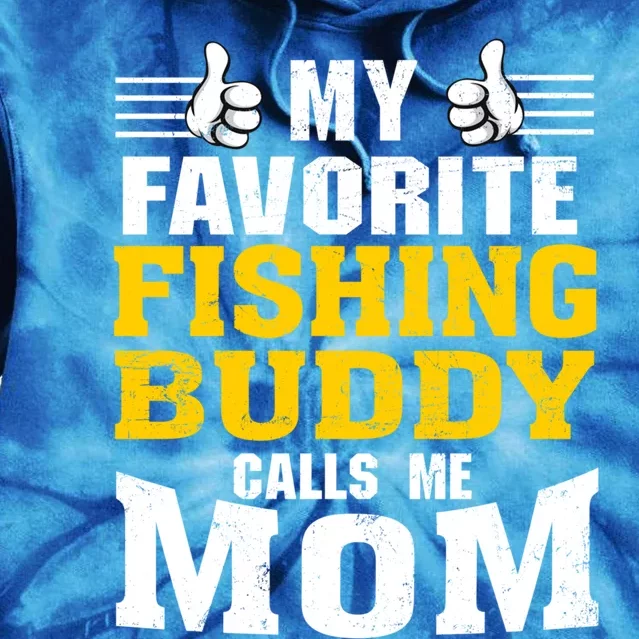 My Favorite Fishing Buddy Calls Me Mom Gift Tie Dye Hoodie