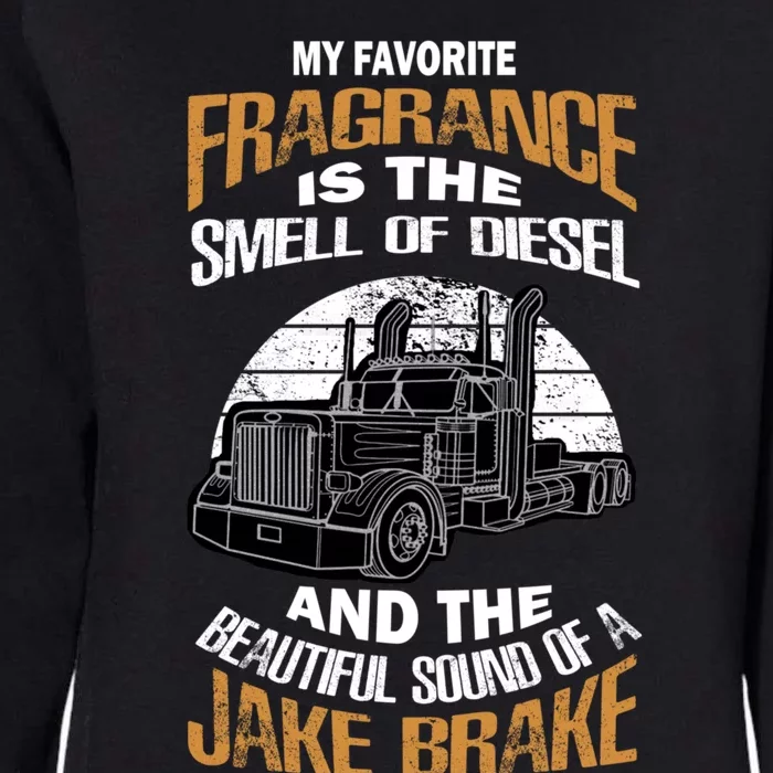 My Favorite Fragrance Is The Smell Of Diesel Jake Brake Gift Womens California Wash Sweatshirt