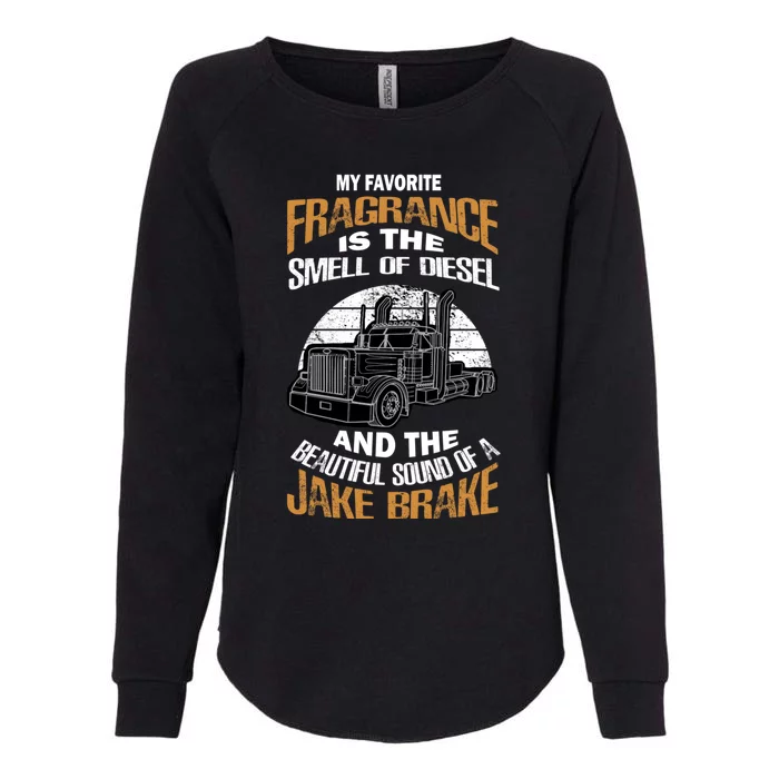 My Favorite Fragrance Is The Smell Of Diesel Jake Brake Gift Womens California Wash Sweatshirt