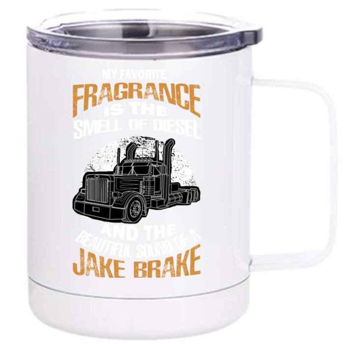 My Favorite Fragrance Is The Smell Of Diesel Jake Brake Gift Front & Back 12oz Stainless Steel Tumbler Cup