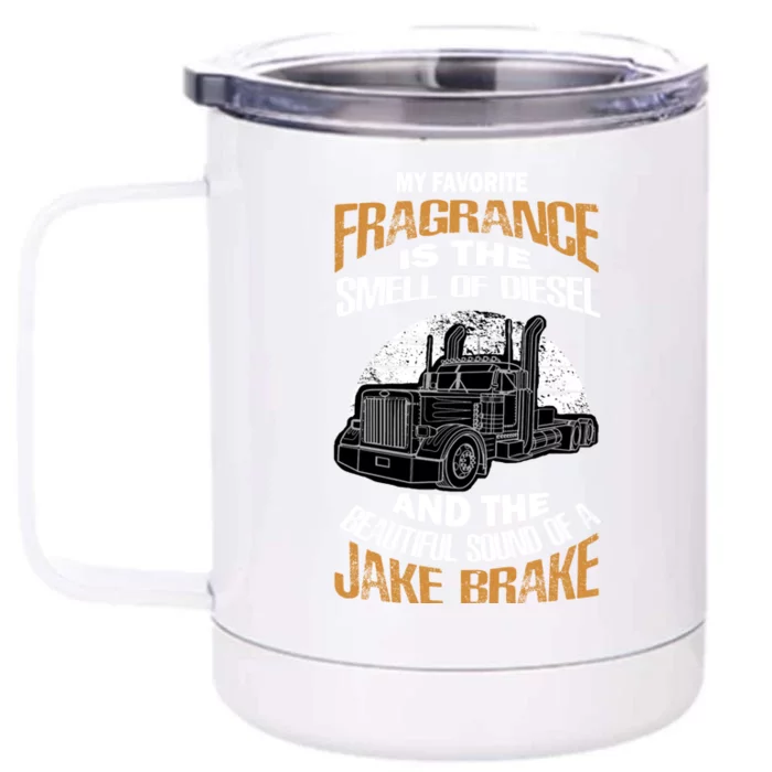 My Favorite Fragrance Is The Smell Of Diesel Jake Brake Gift Front & Back 12oz Stainless Steel Tumbler Cup