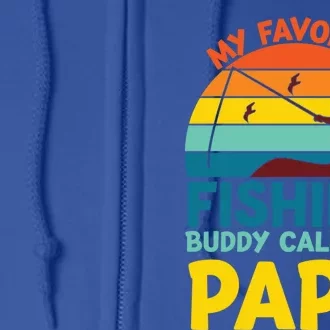 My Favorite Fishing Buddy Calls Me Papa Fisher Dad Funny Gift Full Zip Hoodie