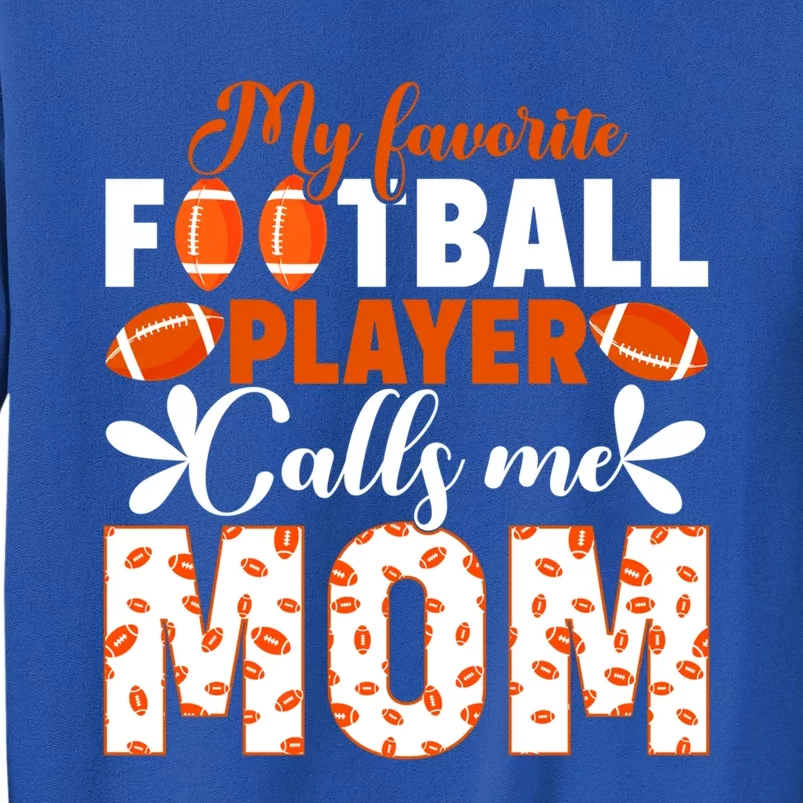 My Favorite Football Player Calls Me Mom American Football Gift Tall Sweatshirt