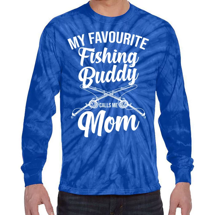 My Favourite Fishing Buddy Calls Me Mom Fishing Gift Tie-Dye Long Sleeve Shirt