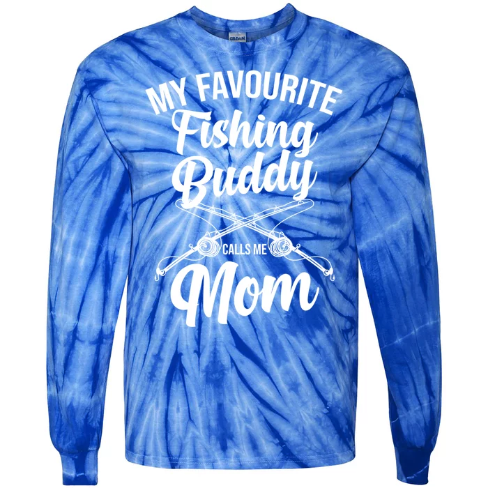 My Favourite Fishing Buddy Calls Me Mom Fishing Gift Tie-Dye Long Sleeve Shirt