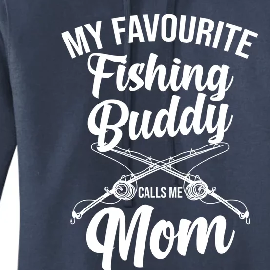 My Favourite Fishing Buddy Calls Me Mom Fishing Gift Women's Pullover Hoodie