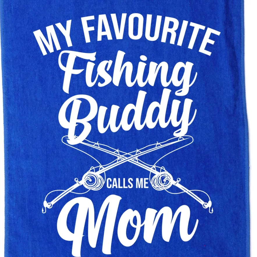 My Favourite Fishing Buddy Calls Me Mom Fishing Gift Platinum Collection Golf Towel