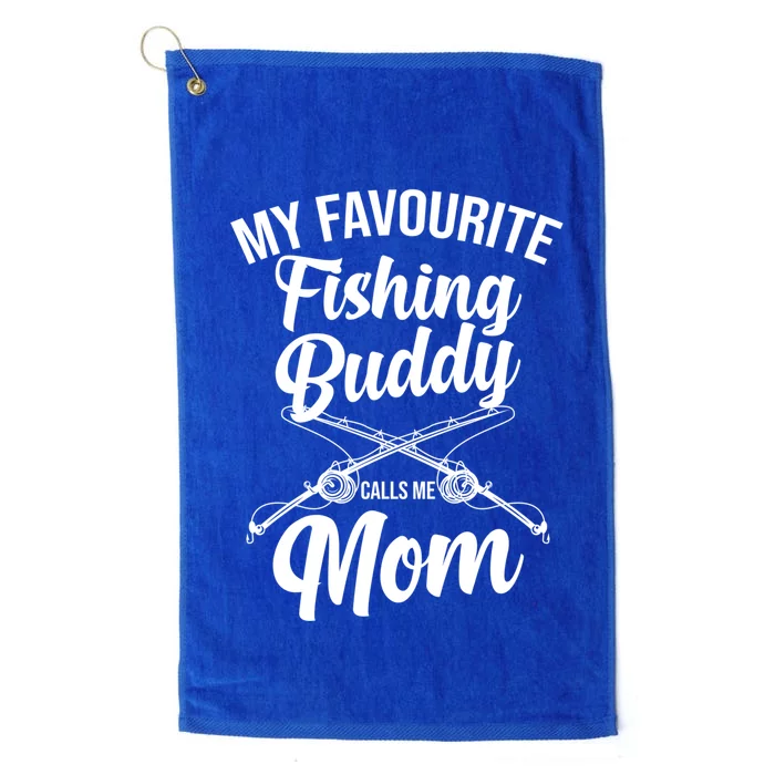 My Favourite Fishing Buddy Calls Me Mom Fishing Gift Platinum Collection Golf Towel