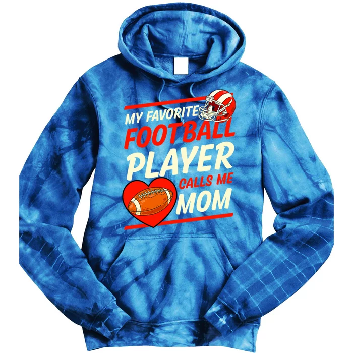 My Favorite Football Player Calls Me Mom Football Gift Tie Dye Hoodie