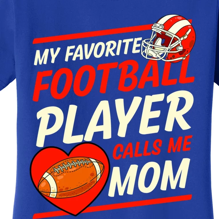 My Favorite Football Player Calls Me Mom Football Gift Women's T-Shirt