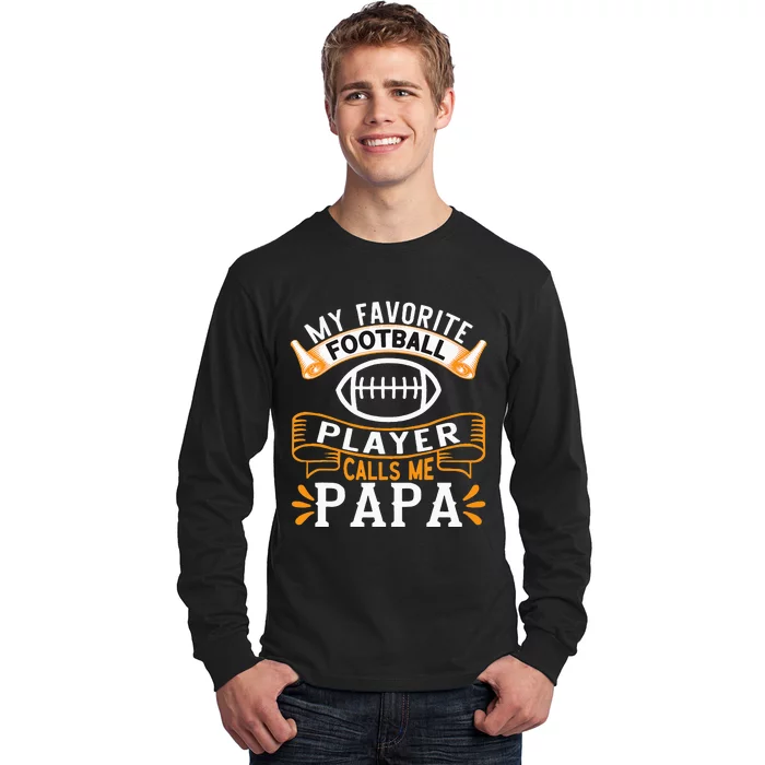 My Favorite Football Player Calls Me Papa USA Football Long Sleeve Shirt