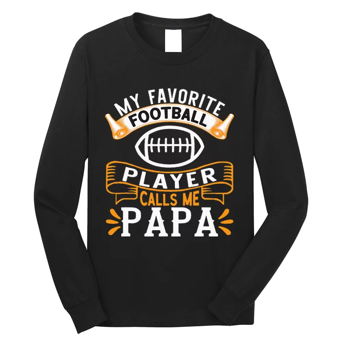 My Favorite Football Player Calls Me Papa USA Football Long Sleeve Shirt