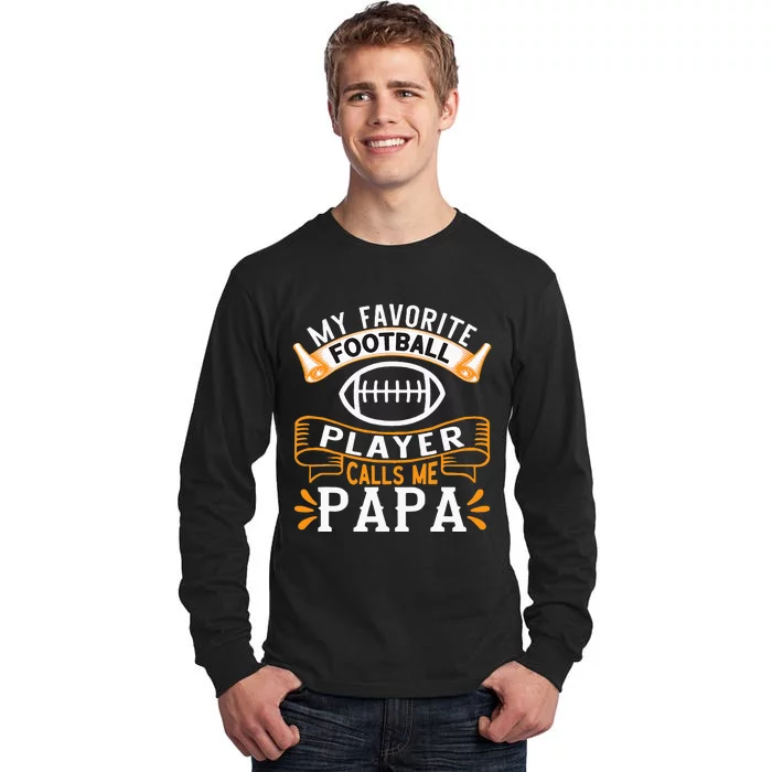 My Favorite Football Player Calls Me Papa USA Football Tall Long Sleeve T-Shirt