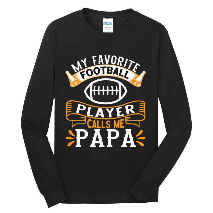 My Favorite Football Player Calls Me Papa USA Football Tall Long Sleeve T-Shirt