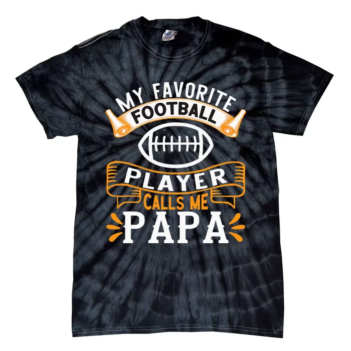 My Favorite Football Player Calls Me Papa USA Football Tie-Dye T-Shirt