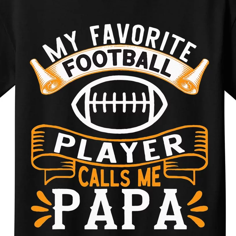 My Favorite Football Player Calls Me Papa USA Football Kids T-Shirt