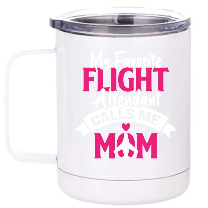 My Favorite Flight Attendant Calls Me Mom Pilot Mothers Day Gift Front & Back 12oz Stainless Steel Tumbler Cup