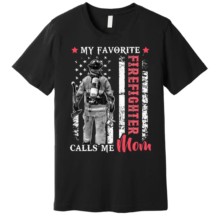 My Favorite Firefighter Calls Me Mom USA Flag Mother Premium T-Shirt