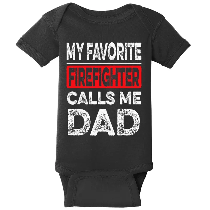 My Favorite Firefighter Calls Me Dad Dad Father Day Baby Bodysuit