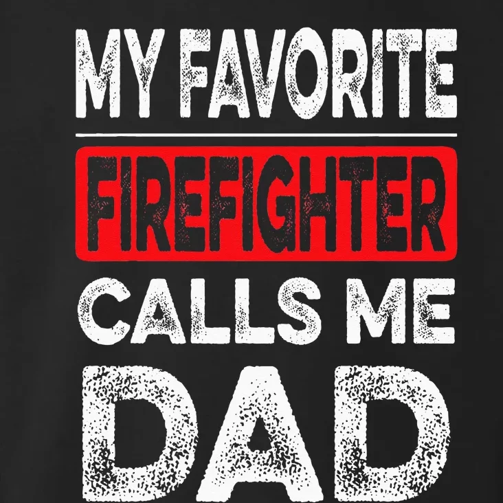 My Favorite Firefighter Calls Me Dad Dad Father Day Toddler Hoodie