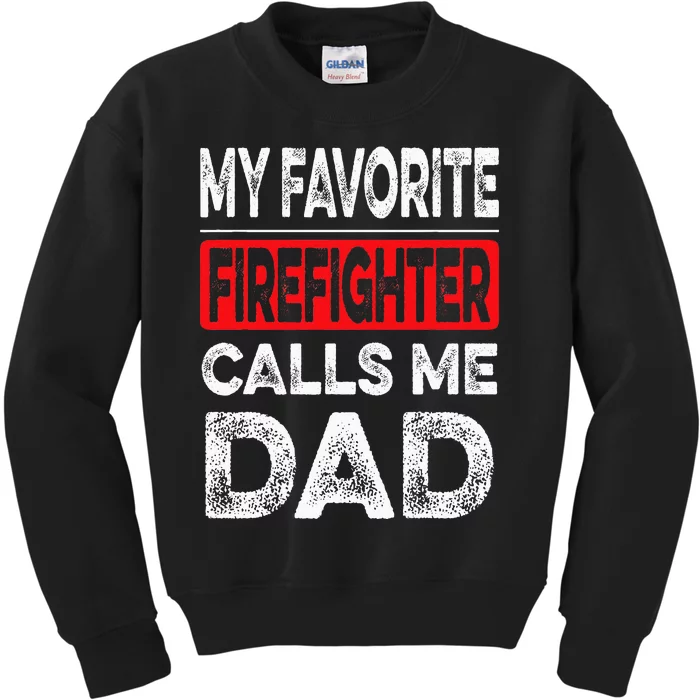 My Favorite Firefighter Calls Me Dad Dad Father Day Kids Sweatshirt