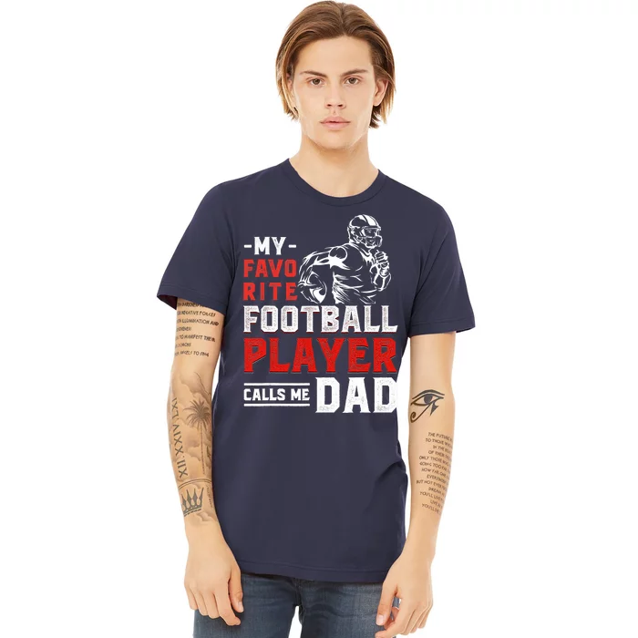 My Favorite Football Player Calls Me Dad Sports Football Premium T-Shirt