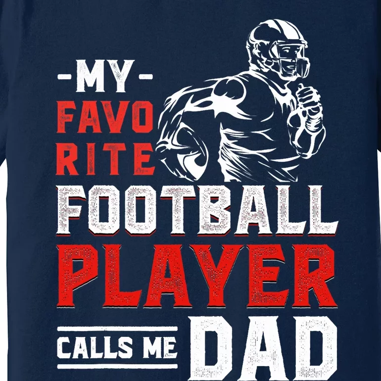 My Favorite Football Player Calls Me Dad Sports Football Premium T-Shirt