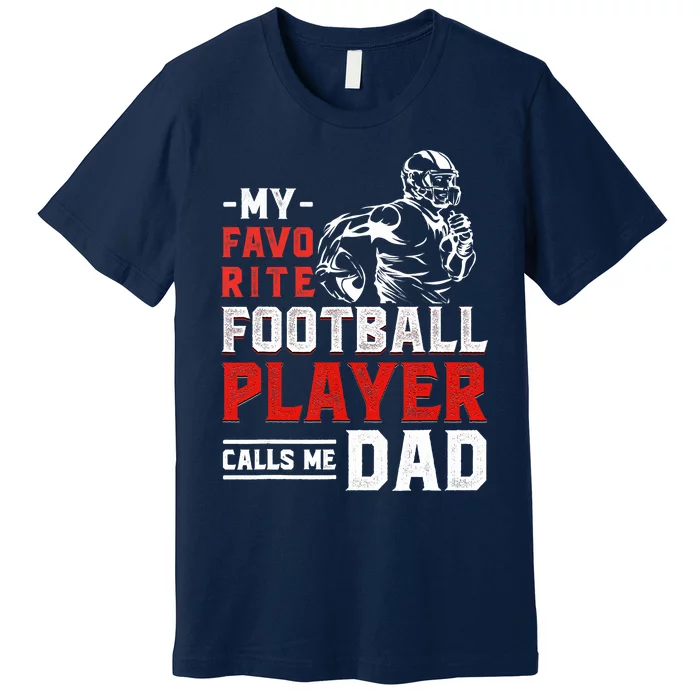 My Favorite Football Player Calls Me Dad Sports Football Premium T-Shirt