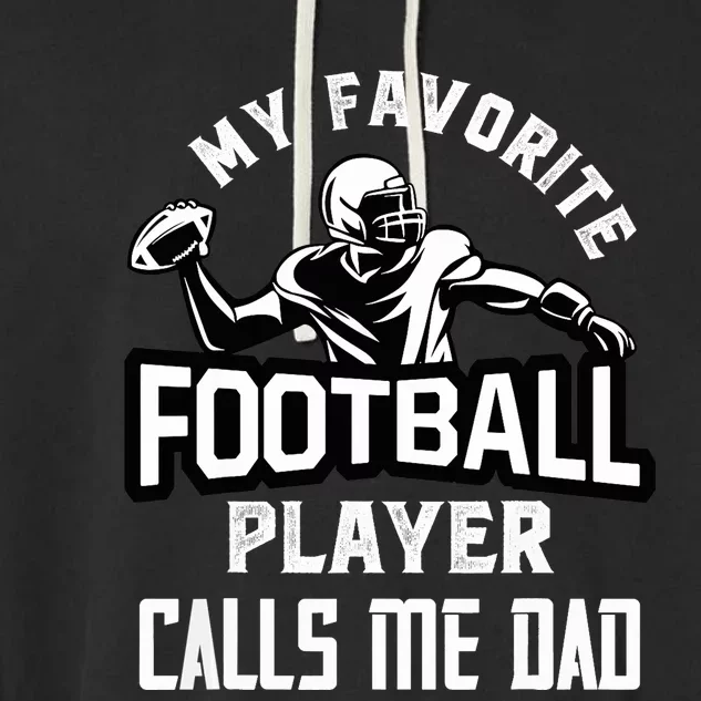 My Favorite Football Player Calls Me Dad American Football Garment-Dyed Fleece Hoodie