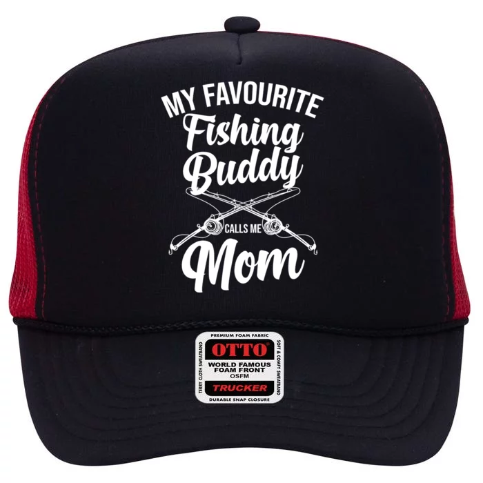 My Favourite Fishing Buddy Calls Me Mom Fishing Meaningful Gift High Crown Mesh Trucker Hat