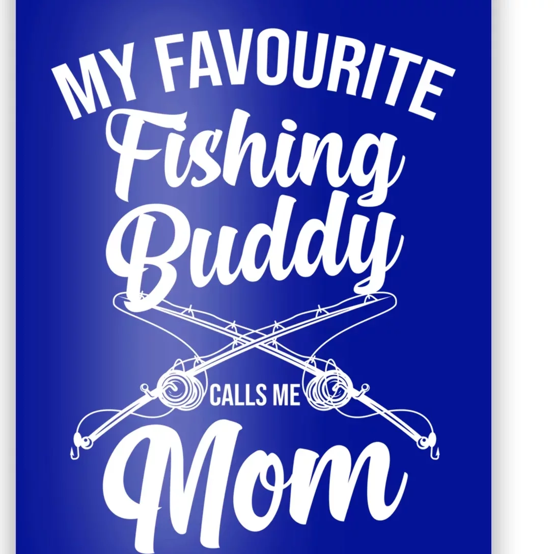 My Favourite Fishing Buddy Calls Me Mom Fishing Meaningful Gift Poster