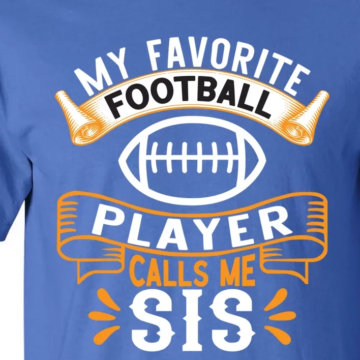 My Favorite Football Player Calls Me Sis Usa Football Gift Tall T-Shirt