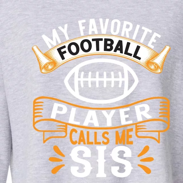 My Favorite Football Player Calls Me Sis Usa Football Gift Cropped Pullover Crew