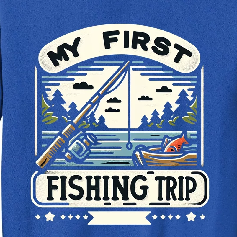 My First Fishing Trip Cool Gift Tall Sweatshirt