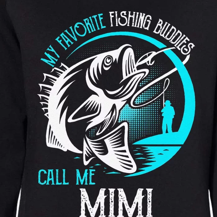 My Favorite Fishing Buddies Call Me Mimi Womens California Wash Sweatshirt