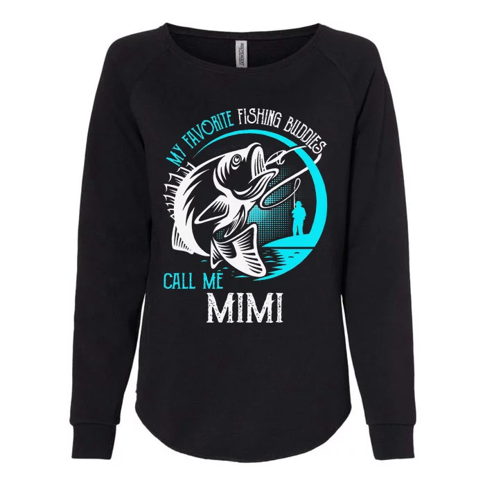 My Favorite Fishing Buddies Call Me Mimi Womens California Wash Sweatshirt