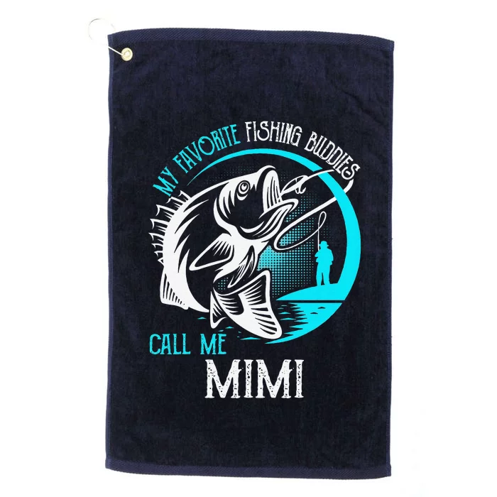 My Favorite Fishing Buddies Call Me Mimi Platinum Collection Golf Towel