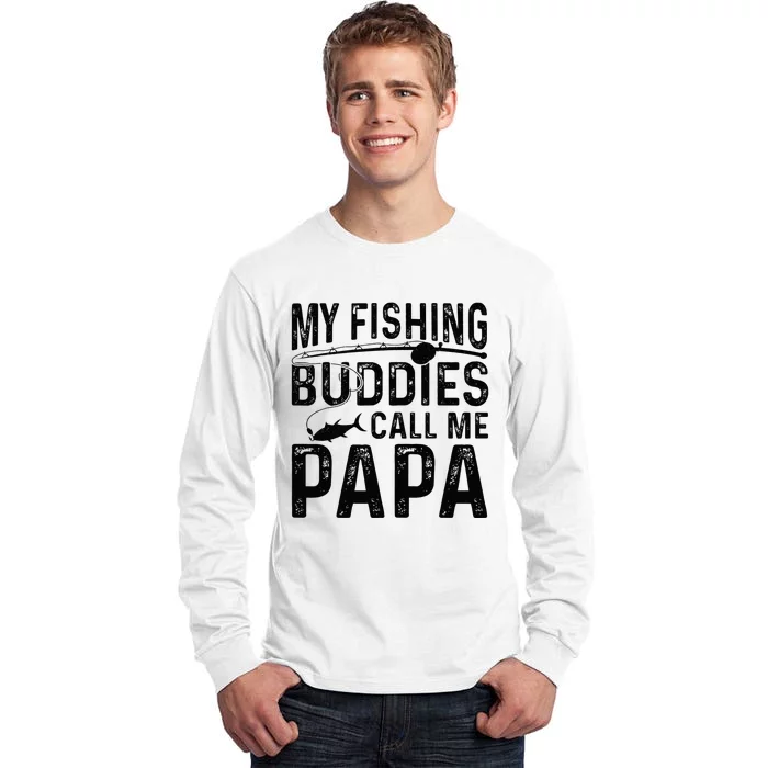 My Favorite Fishing Buddies Call Me Papa Tall Long Sleeve T-Shirt