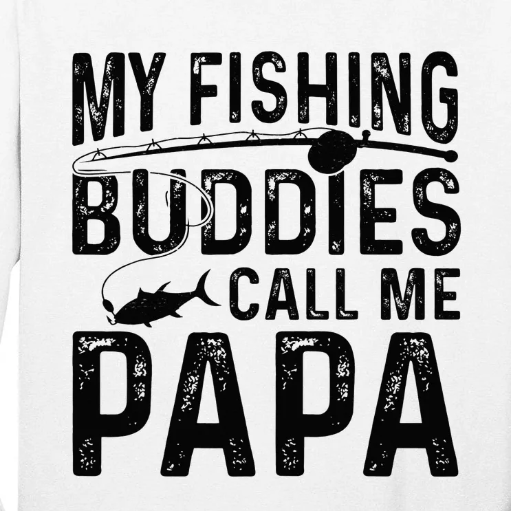 My Favorite Fishing Buddies Call Me Papa Tall Long Sleeve T-Shirt