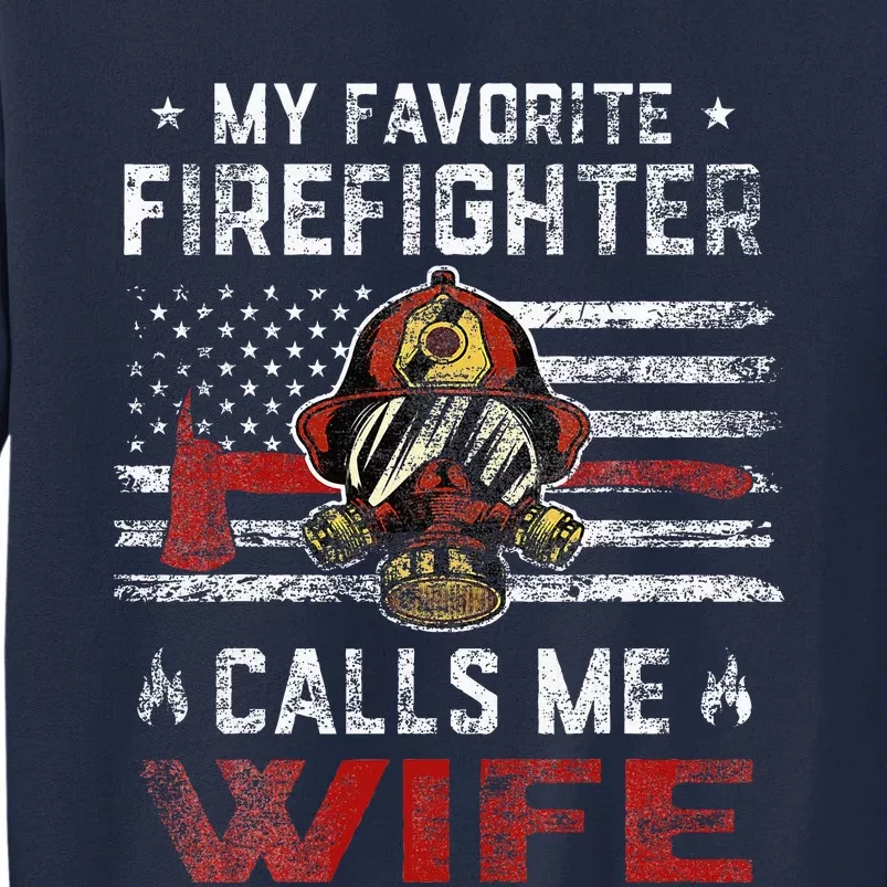 My Favorite Firefighter Calls Me Wife Usa Flag MotherS Day Tall Sweatshirt