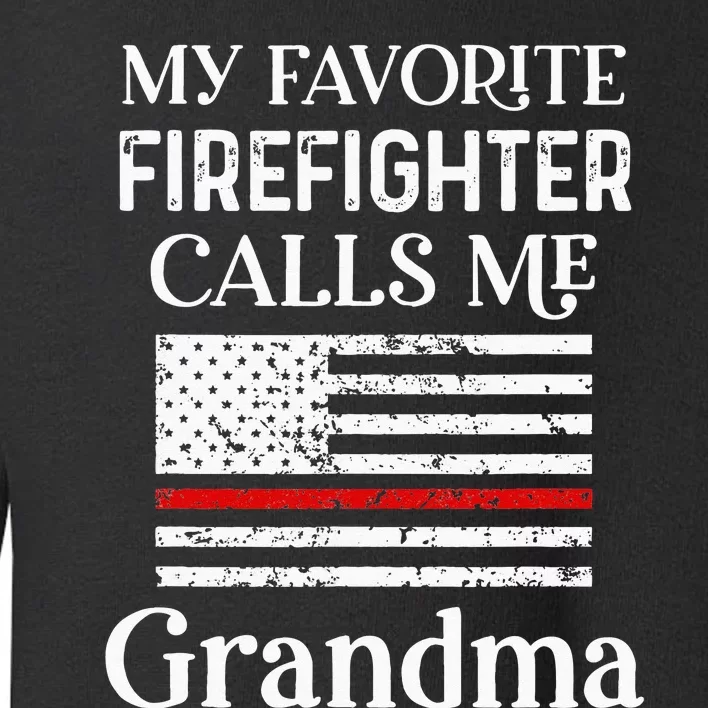 My Favorite Firefighter Calls Me Grandma Thin Red Line Toddler Sweatshirt